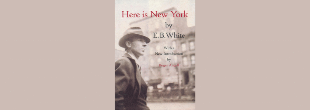 Black-and-white book cover of Here Is New York by E. B. White featuring a portrait of the author in a city setting.
